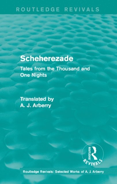 A. J. Arberry - Routledge Revivals: Scheherezade (1953), E-bok