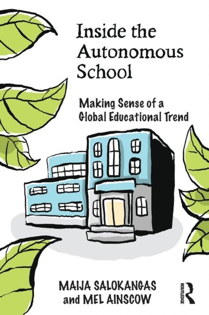Mel Ainscow, Maija Salokangas - Inside the Autonomous School, E-bok
