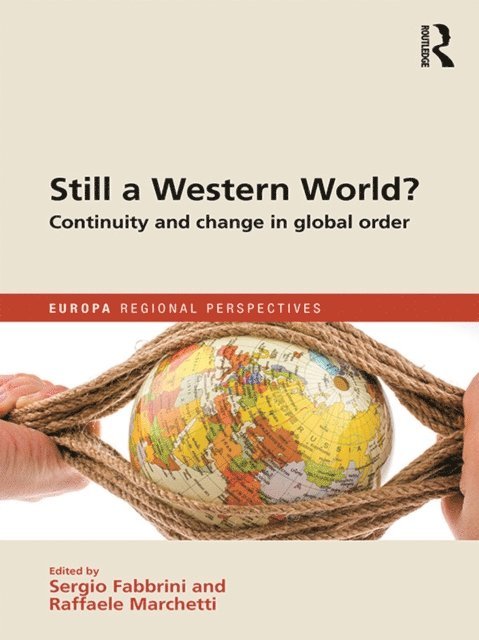 Raffaele Marchetti, Sergio Fabbrini - Still a Western World? Continuity and Change in Global Order, E-bok