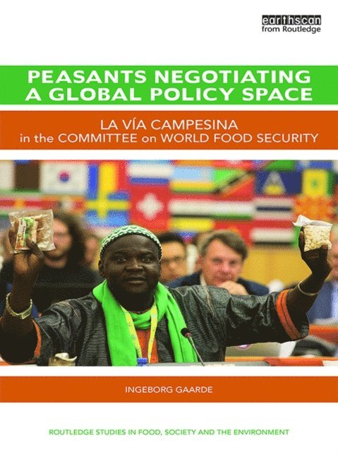 Ingeborg Gaarde - Peasants Negotiating a Global Policy Space, E-bok
