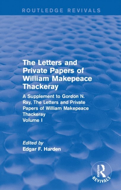Edgar F. Harden - Routledge Revivals: The Letters and Private Papers of William Makepeace Thackeray, Volume I (1994), E-bok