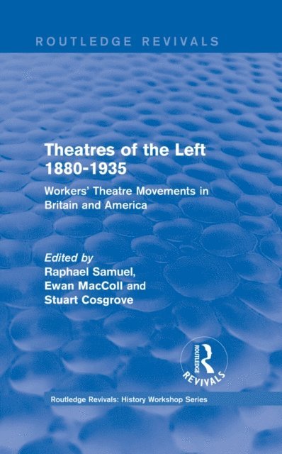 Stuart Cosgrove, Ewan MacColl, Raphael Samuel - Routledge Revivals: Theatres of the Left 1880-1935 (1985), E-bok