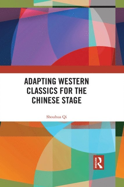 Shouhua Qi - Adapting Western Classics for the Chinese Stage, E-bok
