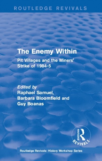 Guy Boanas, Barbara Bloomfield, Raphael Samuel - Routledge Revivals: The Enemy Within (1986), E-bok