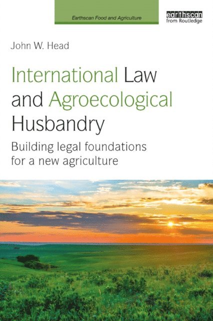 John W. Head - International Law and Agroecological Husbandry, E-bok