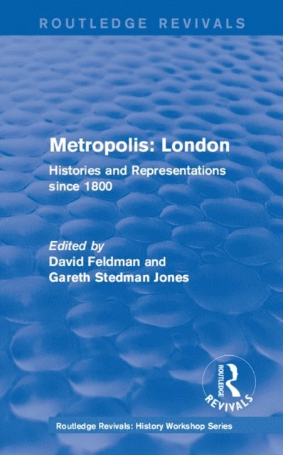 Gareth Stedman Jones, David Feldman - Routledge Revivals: Metropolis London (1989), E-bok