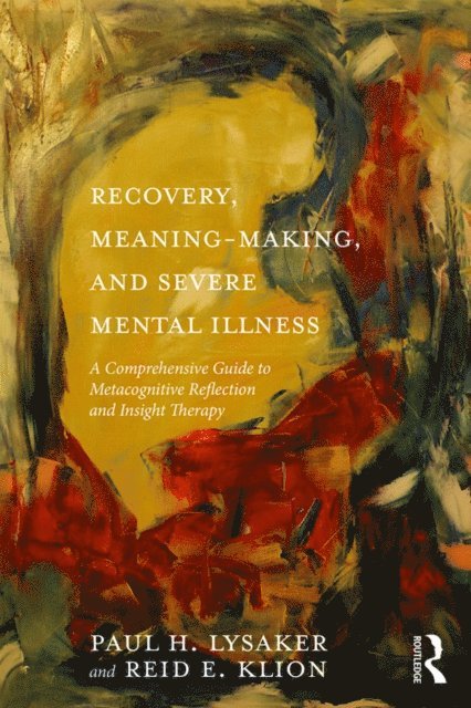 Reid E. Klion, Paul H. Lysaker - Recovery, Meaning-Making, and Severe Mental Illness, E-bok