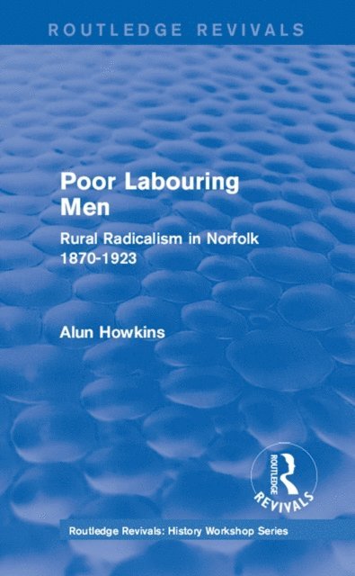 Alun Howkins - Routledge Revivals: Poor Labouring Men (1985), E-bok