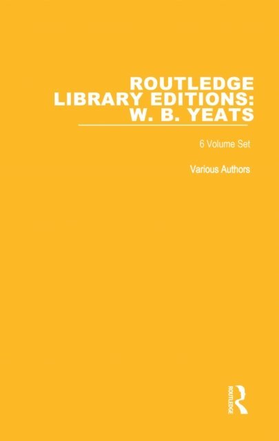 Various - Routledge Library Editions: W. B. Yeats, E-bok