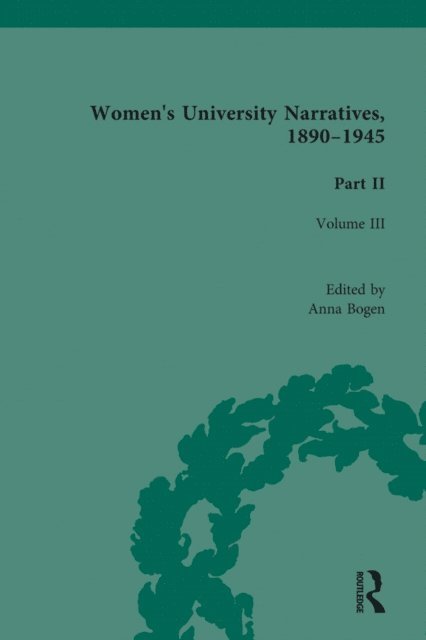 Anna Bogen - Women's University Narratives, 1890-1945, Part II Vol 3, E-bok