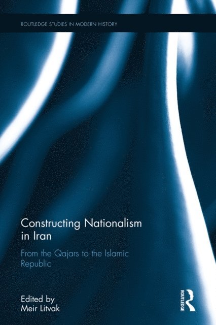 Meir Litvak - Constructing Nationalism in Iran, E-bok
