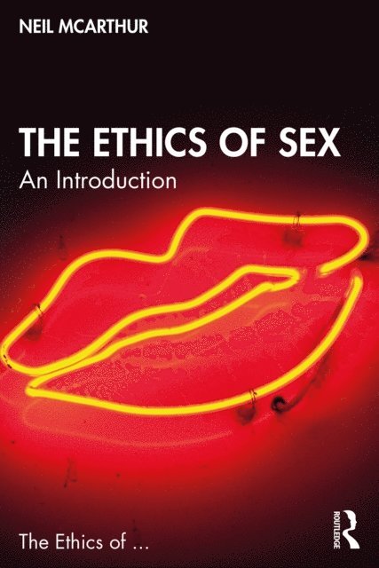 Neil McArthur - Ethics of Sex, E-bok