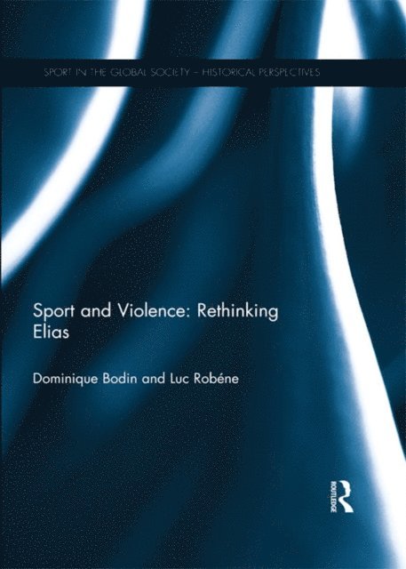 Luc Robene, Dominique Bodin - Sport and Violence: Rethinking Elias, E-bok