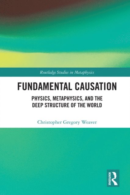Christopher Gregory Weaver - Fundamental Causation, E-bok