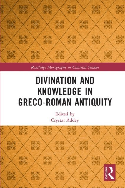 Crystal Addey - Divination and Knowledge in Greco-Roman Antiquity, E-bok