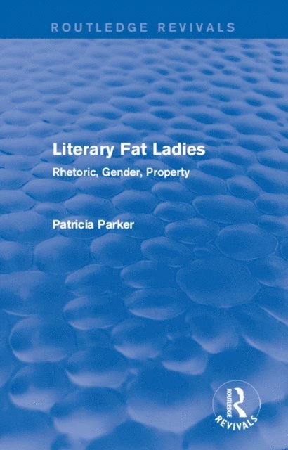 Patricia Parker - Routledge Revivals: Literary Fat Ladies (1987), E-bok