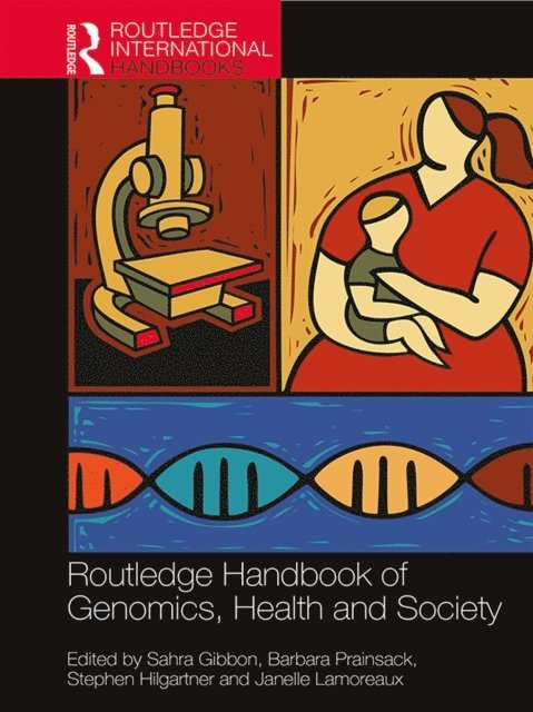 Sahra Gibbon, Barbara Prainsack, Stephen Hilgartner, Janelle Lamoreaux - Routledge Handbook of Genomics, Health and Society, E-bok