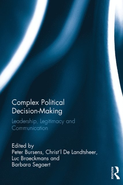 Barbara Segaert, Luc Braeckmans, Christ'l De Landtsheer, Peter Bursens - Complex Political Decision-Making, E-bok