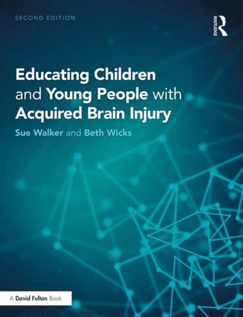 Beth Wicks, Sue Walker - Educating Children and Young People with Acquired Brain Injury, E-bok