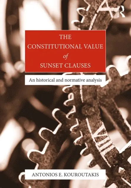 Antonios Kouroutakis - Constitutional Value of Sunset Clauses, E-bok. Tillgänglighet: Lägg i varukorg