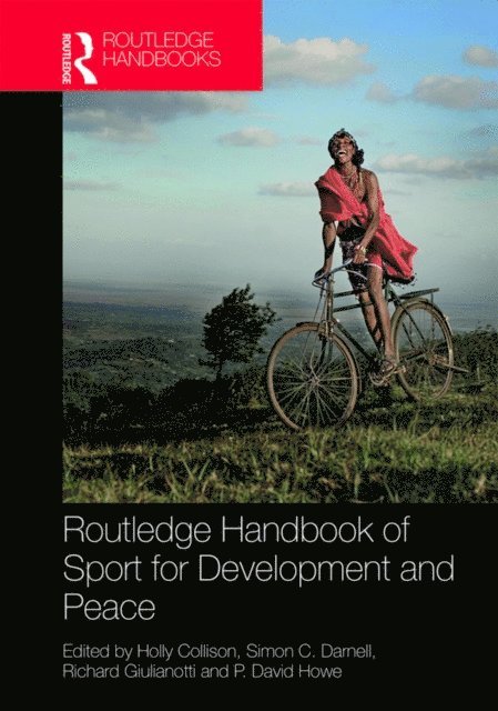 P. David Howe, Richard Giulianotti, Simon C. Darnell, Holly Collison - Routledge Handbook of Sport for Development and Peace, E-bok