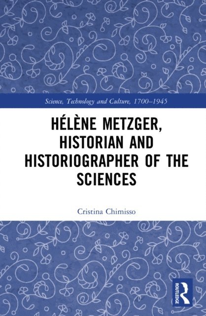 Cristina Chimisso - Helene Metzger, Historian and Historiographer of the Sciences, E-bok