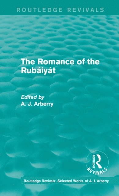 A. J. Arberry - Routledge Revivals: The Romance of the RubA!iyA!t (1959), E-bok