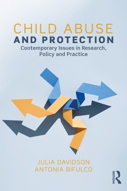Antonia Bifulco, Julia Davidson - Child Abuse and Protection, E-bok