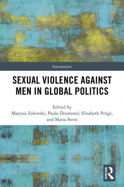 Maria Stern, Elisabeth Prugl, Paula Drumond, Marysia Zalewski - Sexual Violence Against Men in Global Politics, E-bok