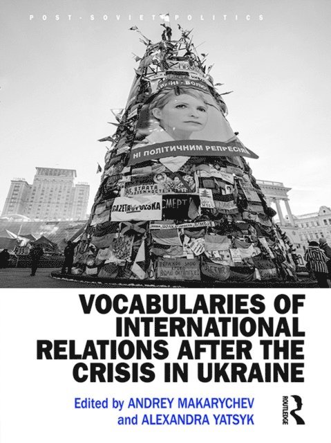 Alexandra Yatsyk, Andrey Makarychev - Vocabularies of International Relations after the Crisis in Ukraine, E-bok
