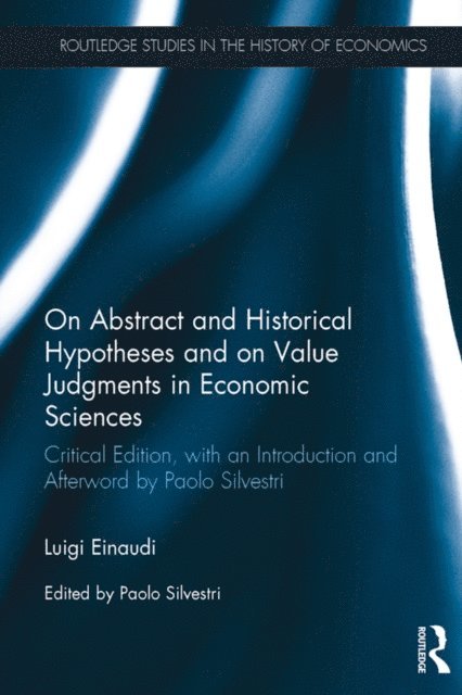 Luigi Einaudi, Paolo Silvestri - On Abstract and Historical Hypotheses and on Value Judgments in Economic Sciences, E-bok