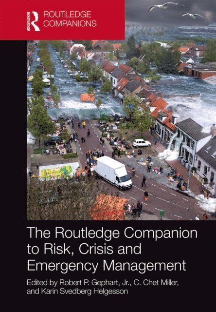 Karin Svedberg Helgesson, C. Chet Miller, Jr. Robert P. Gephart - Routledge Companion to Risk, Crisis and Emergency Management, E-bok