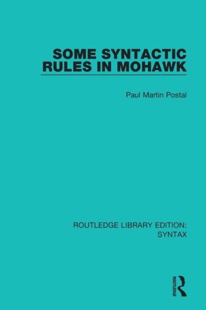 Paul Martin Postal - Some Syntactic Rules in Mohawk, E-bok