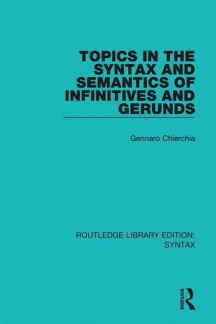 Gennaro Chierchia - Topics in the Syntax and Semantics of Infinitives and Gerunds, E-bok