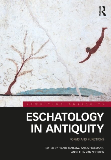 Helen Van Noorden, Karla Pollmann, Hilary Marlow - Eschatology in Antiquity, E-bok