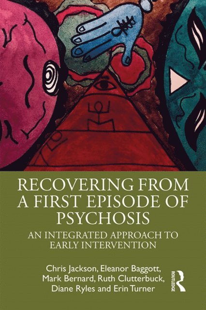 Erin Turner, Diane Ryles, Ruth Clutterbuck, Mark Bernard, Eleanor Baggott, Chris Jackson - Recovering from a First Episode of Psychosis, E-bok