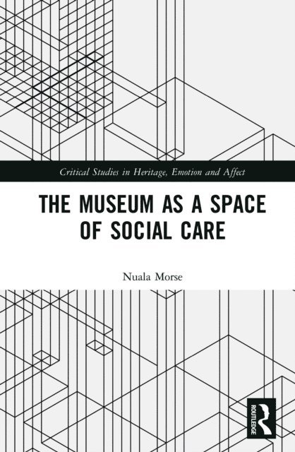 Nuala Morse - Museum as a Space of Social Care, E-bok