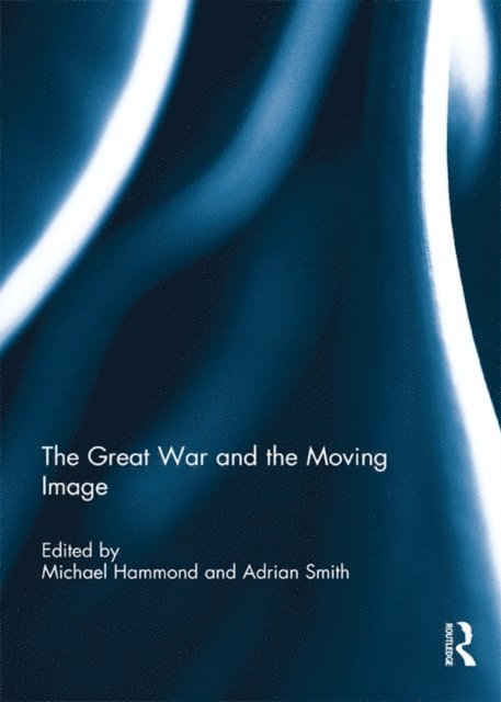 Adrian Smith, Michael Hammond - Great War and the Moving Image, E-bok