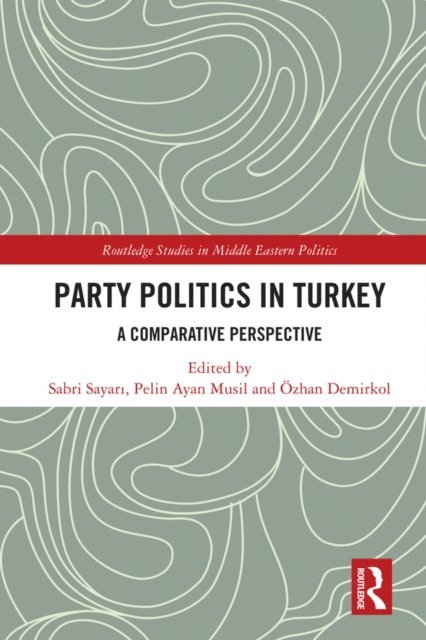 A-zhan Demirkol, Pelin Musil, Sabri SayarA± - Party Politics in Turkey, E-bok