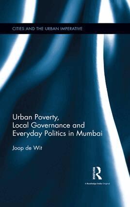 Joop de Wit - Urban Poverty, Local Governance and Everyday Politics in Mumbai, E-bok