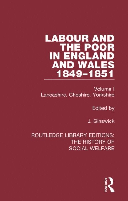 J. Ginswick - Labour and the Poor in England and Wales - The letters to The Morning Chronicle from the Correspondants in the Manufacturing and Mining Districts, the Towns of Liverpool and Birmingham, and the Rural Districts, E-bok