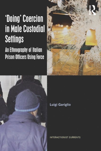 Luigi Gariglio - 'Doing' Coercion in Male Custodial Settings, E-bok