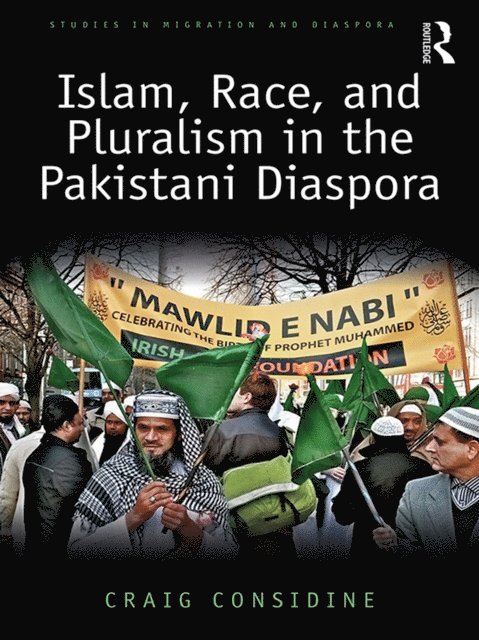 Craig Considine - Islam, Race, and Pluralism in the Pakistani Diaspora, E-bok