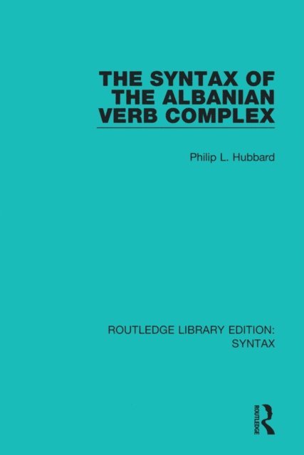 Philip L. Hubbard - Syntax of the Albanian Verb Complex, E-bok