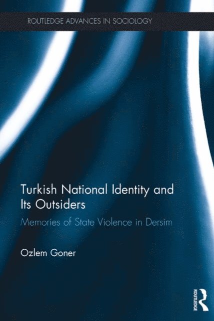 Ozlem Goner - Turkish National Identity and Its Outsiders, E-bok
