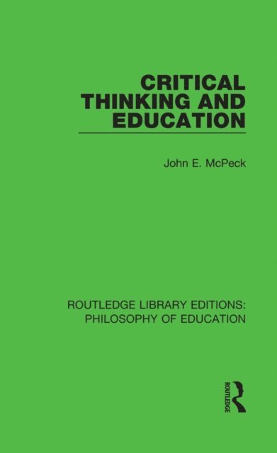 John E. McPeck - Critical Thinking and Education, E-bok