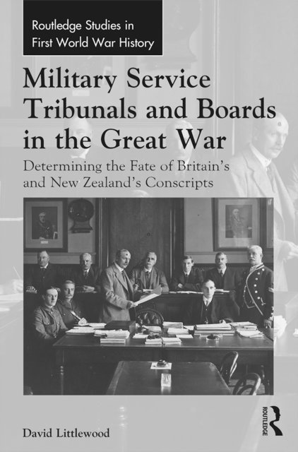 David Littlewood - Military Service Tribunals and Boards in the Great War, E-bok