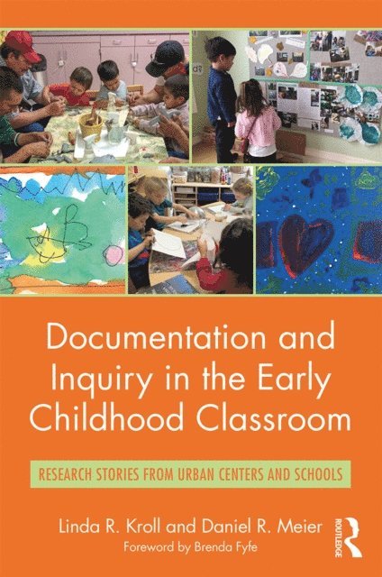 Daniel R. Meier, Linda R. Kroll - Documentation and Inquiry in the Early Childhood Classroom, E-bok
