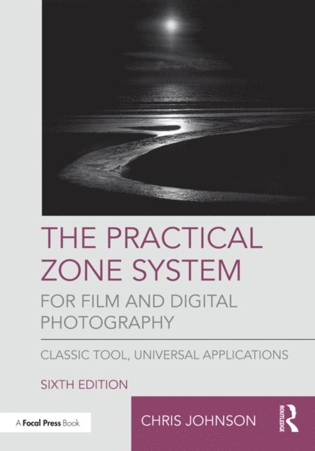 Chris Johnson - Practical Zone System for Film and Digital Photography, E-bok