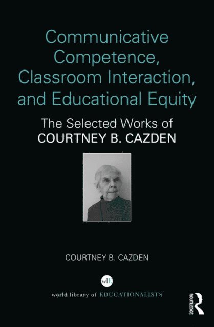 Courtney B. Cazden - Communicative Competence, Classroom Interaction, and Educational Equity, E-bok